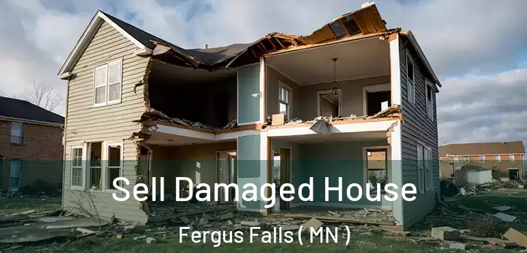  Sell Damaged House Fergus Falls ( MN )