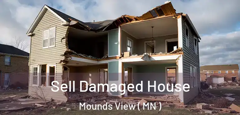  Sell Damaged House Mounds View ( MN )