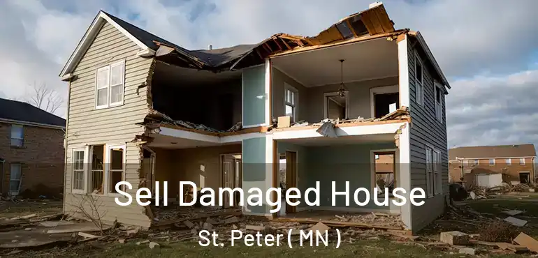 Sell Damaged House St. Peter ( MN )