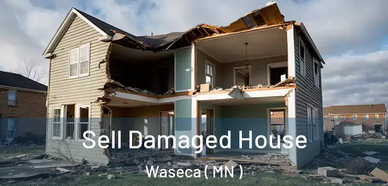  Sell Damaged House Waseca ( MN )