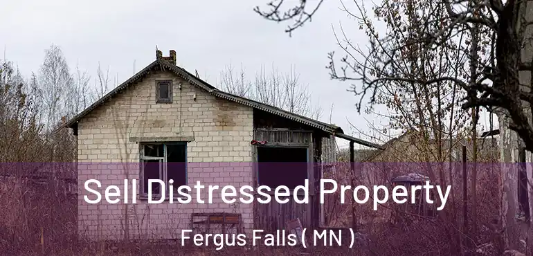  Sell Distressed Property Fergus Falls ( MN )