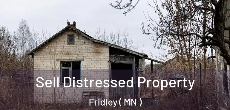  Sell Distressed Property Fridley ( MN )