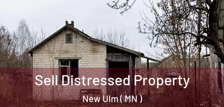  Sell Distressed Property New Ulm ( MN )