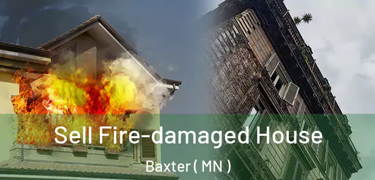  Sell Fire-damaged House Baxter ( MN )