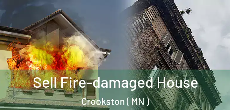  Sell Fire-damaged House Crookston ( MN )