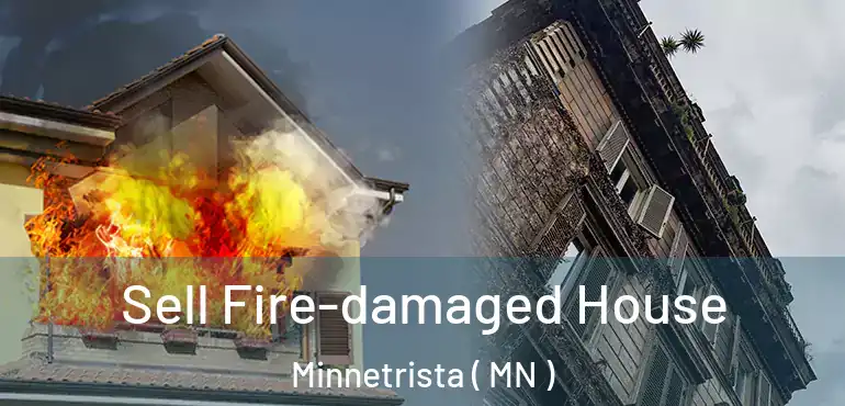 Sell Fire-damaged House Minnetrista ( MN )