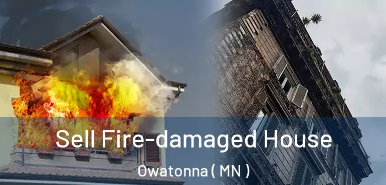 Sell Fire-damaged House Owatonna ( MN )