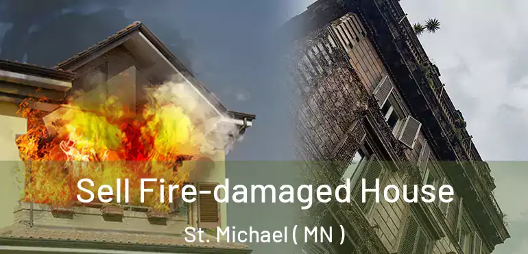  Sell Fire-damaged House St. Michael ( MN )