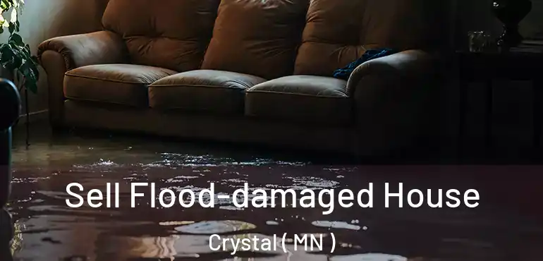  Sell Flood-damaged House Crystal ( MN )