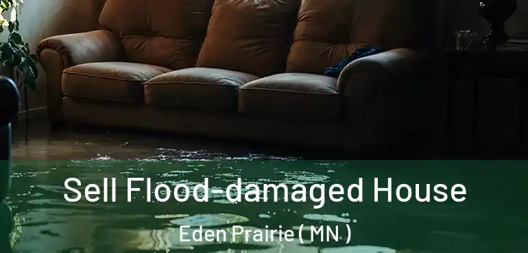  Sell Flood-damaged House Eden Prairie ( MN )