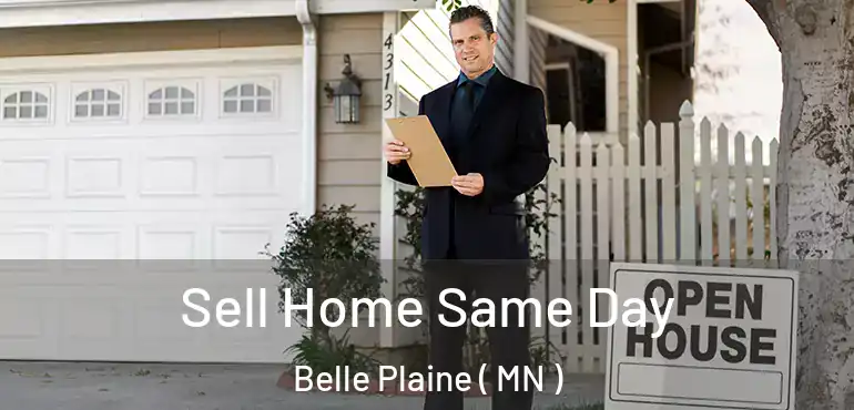  Sell Home Same Day Belle Plaine ( MN )
