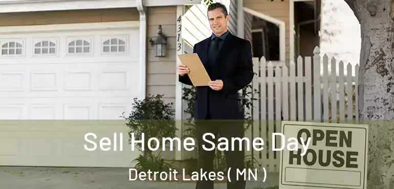  Sell Home Same Day Detroit Lakes ( MN )