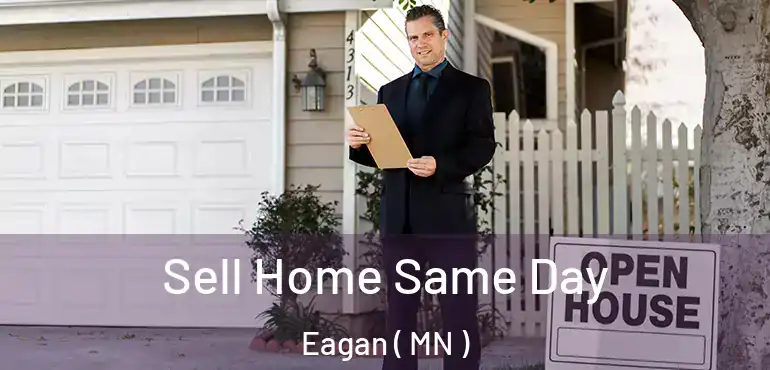  Sell Home Same Day Eagan ( MN )