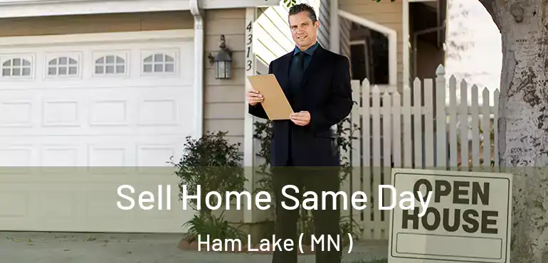  Sell Home Same Day Ham Lake ( MN )