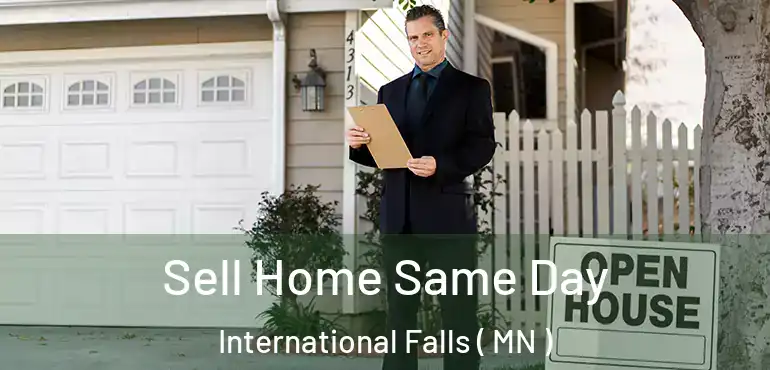  Sell Home Same Day International Falls ( MN )