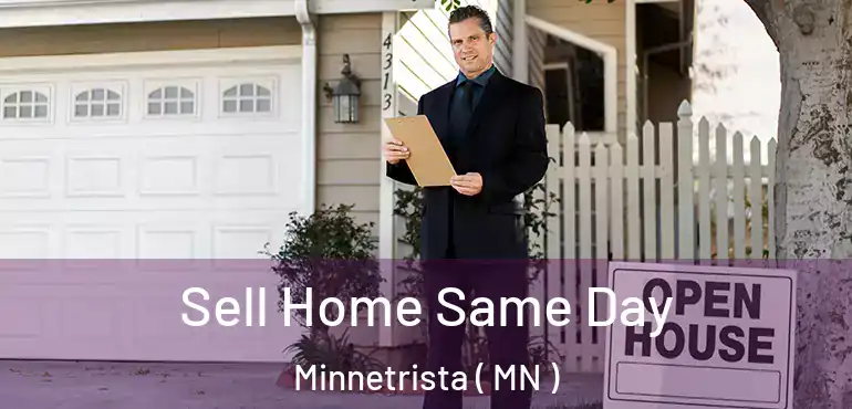  Sell Home Same Day Minnetrista ( MN )
