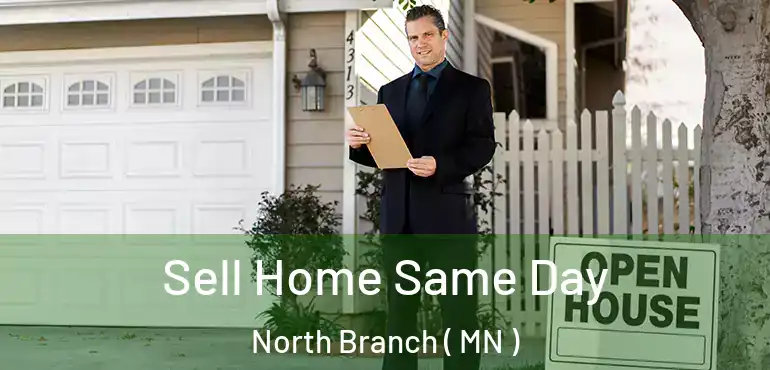  Sell Home Same Day North Branch ( MN )