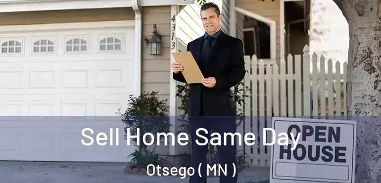  Sell Home Same Day Otsego ( MN )
