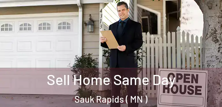  Sell Home Same Day Sauk Rapids ( MN )