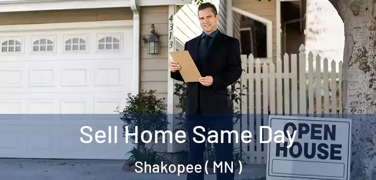  Sell Home Same Day Shakopee ( MN )