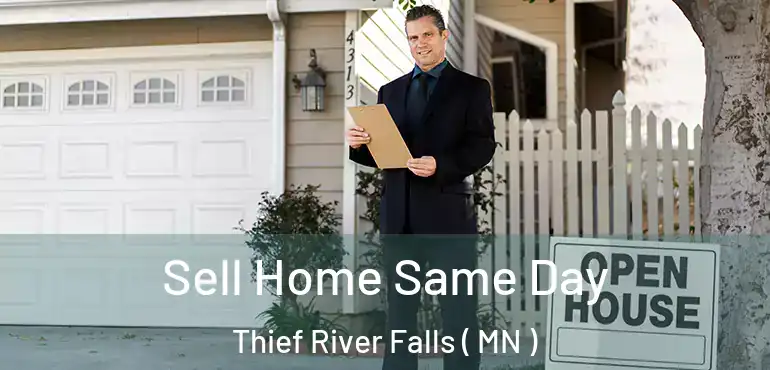  Sell Home Same Day Thief River Falls ( MN )
