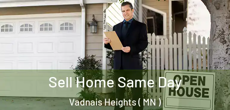  Sell Home Same Day Vadnais Heights ( MN )