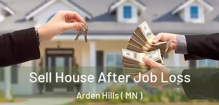  Sell House After Job Loss Arden Hills ( MN )