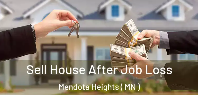  Sell House After Job Loss Mendota Heights ( MN )