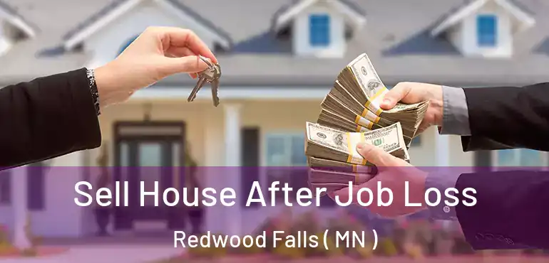  Sell House After Job Loss Redwood Falls ( MN )