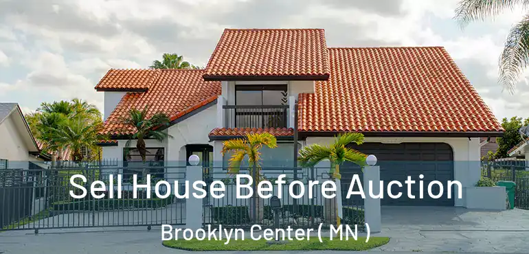  Sell House Before Auction Brooklyn Center ( MN )