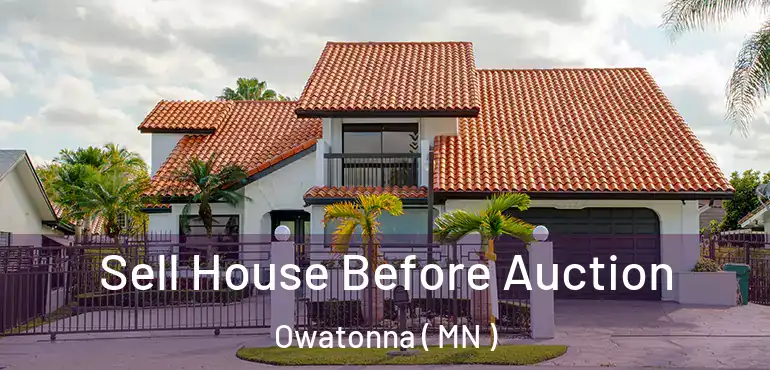  Sell House Before Auction Owatonna ( MN )