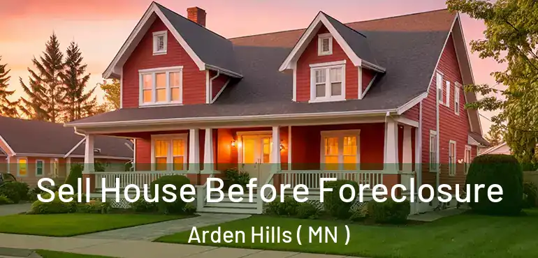  Sell House Before Foreclosure Arden Hills ( MN )