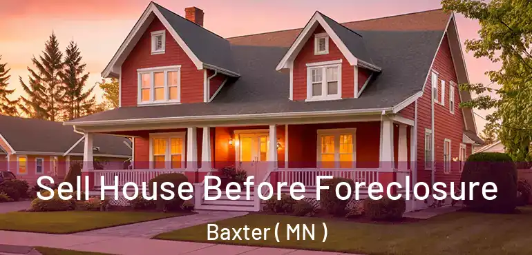  Sell House Before Foreclosure Baxter ( MN )