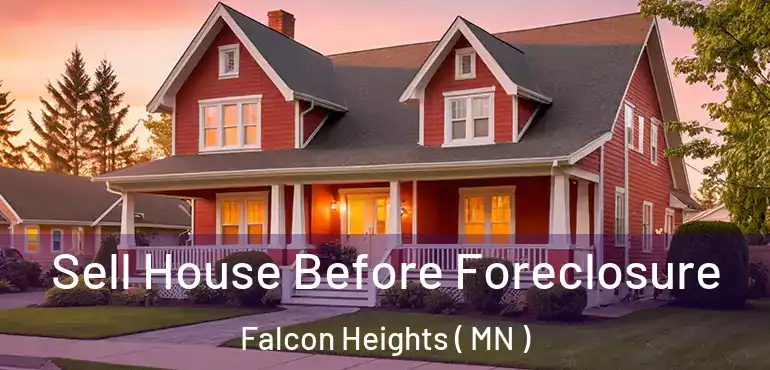  Sell House Before Foreclosure Falcon Heights ( MN )