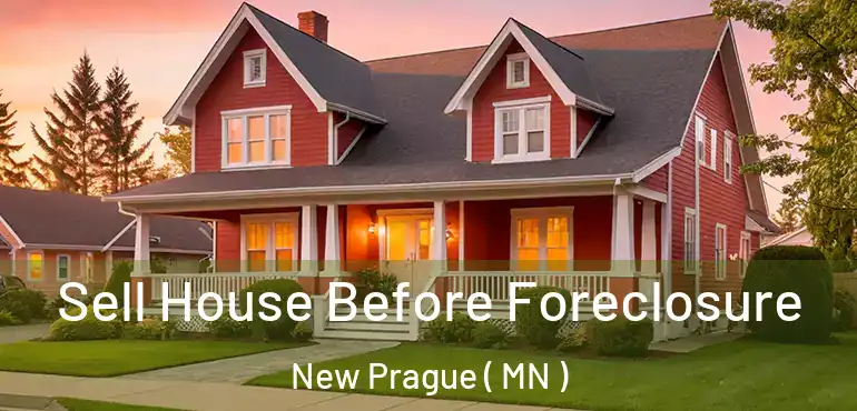  Sell House Before Foreclosure New Prague ( MN )
