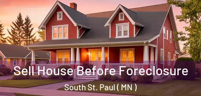  Sell House Before Foreclosure South St. Paul ( MN )