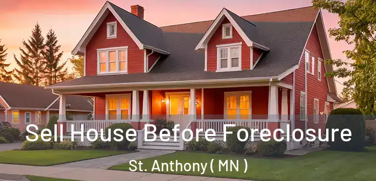  Sell House Before Foreclosure St. Anthony ( MN )