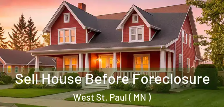  Sell House Before Foreclosure West St. Paul ( MN )