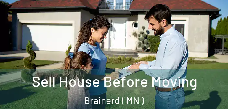 Sell House Before Moving Brainerd ( MN )