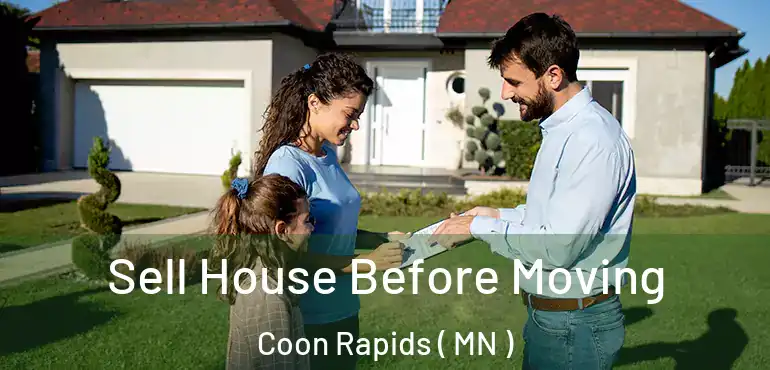  Sell House Before Moving Coon Rapids ( MN )