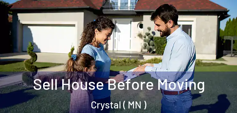  Sell House Before Moving Crystal ( MN )
