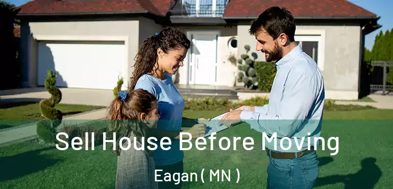  Sell House Before Moving Eagan ( MN )
