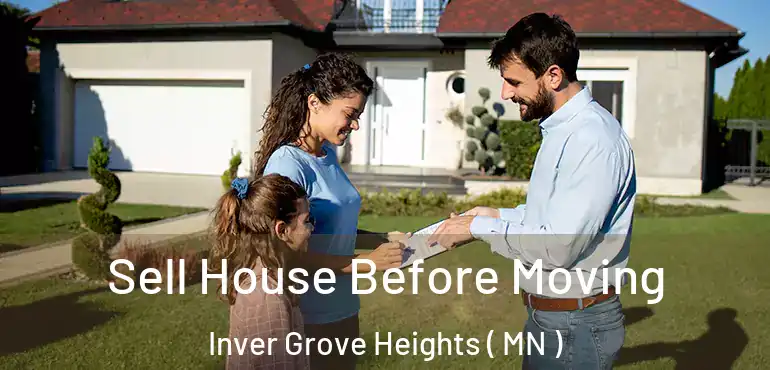  Sell House Before Moving Inver Grove Heights ( MN )