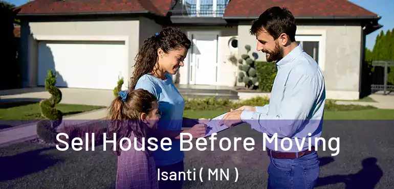  Sell House Before Moving Isanti ( MN )