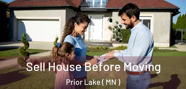  Sell House Before Moving Prior Lake ( MN )