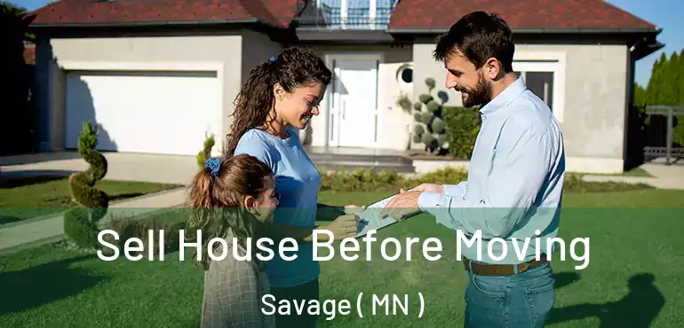  Sell House Before Moving Savage ( MN )