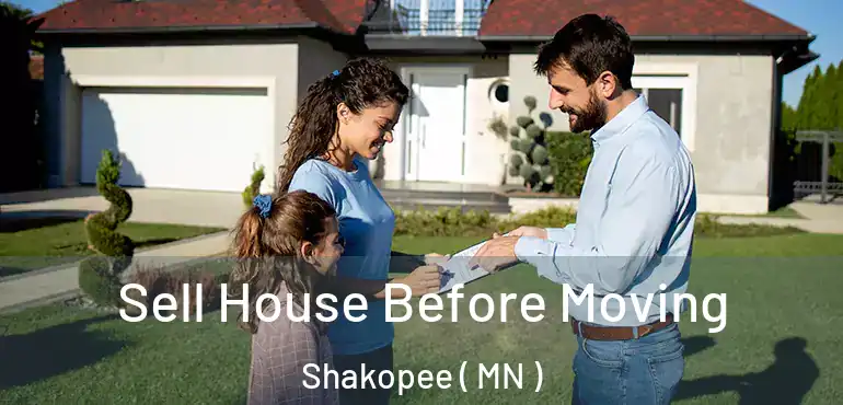  Sell House Before Moving Shakopee ( MN )