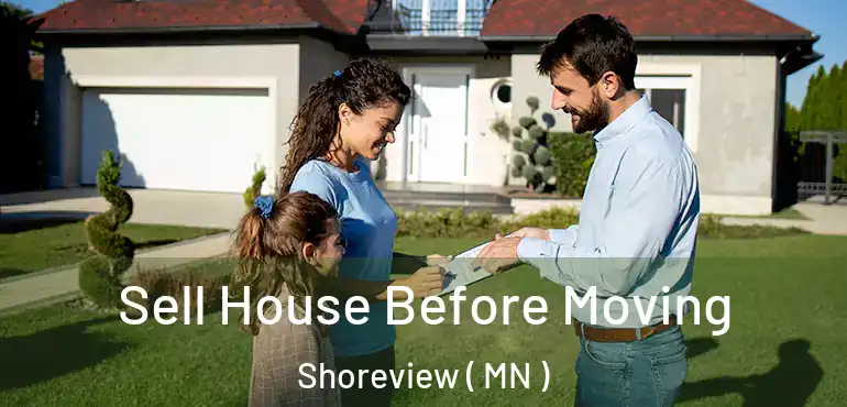  Sell House Before Moving Shoreview ( MN )