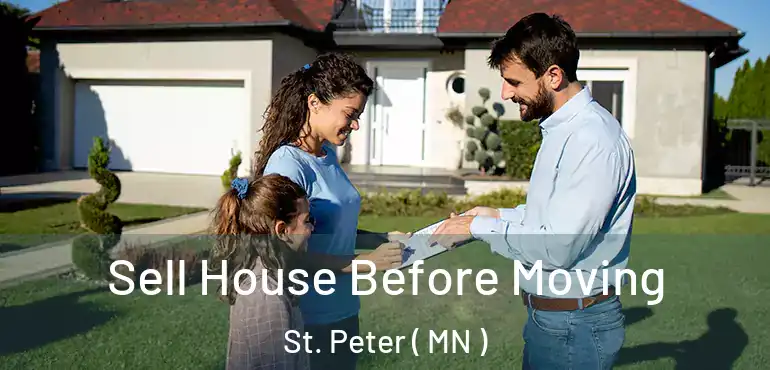  Sell House Before Moving St. Peter ( MN )