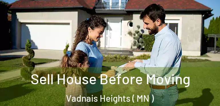  Sell House Before Moving Vadnais Heights ( MN )
